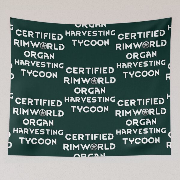 Item preview, Certified Rimworld Organ Harvesting Tycoon designed and sold by ggalvinstewart.