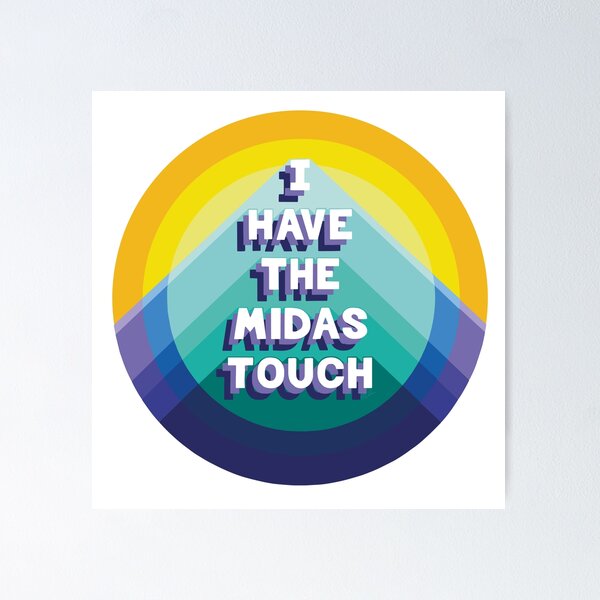 The Midas Touch Poster for Sale by Mark-Ewbie