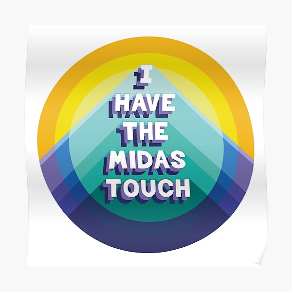 Wealth Affirmation, I have the Midas Touch Poster for Sale by Anomalypark