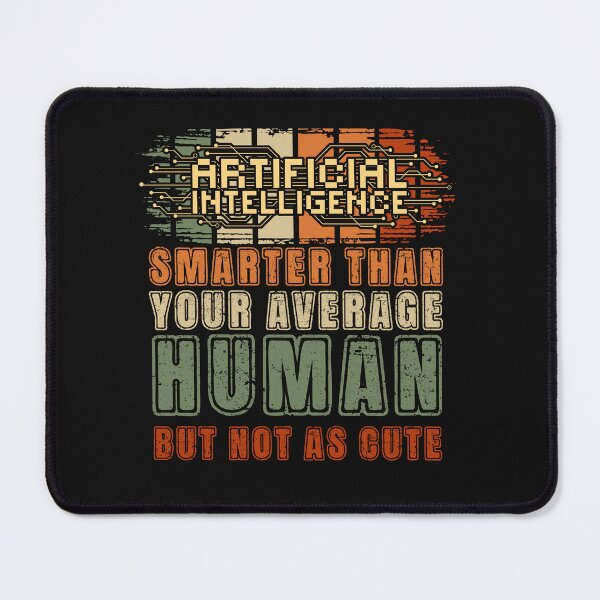 Item preview, Artificial intelligence funny quote Smarter than your average human but not as cute designed and sold by HomeCoquette.