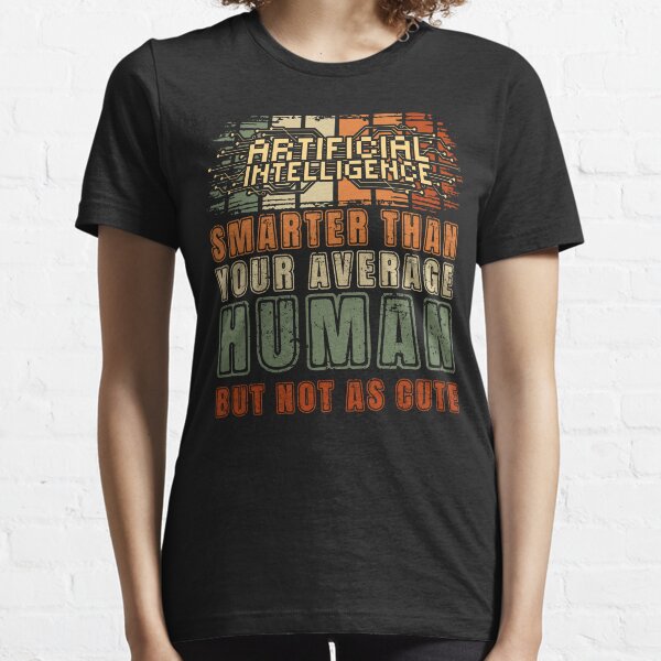 Item preview, Artificial intelligence funny quote Smarter than your average human but not as cute designed and sold by HomeCoquette.