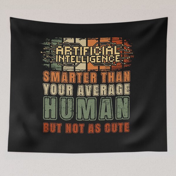Item preview, Artificial intelligence funny quote Smarter than your average human but not as cute designed and sold by HomeCoquette.