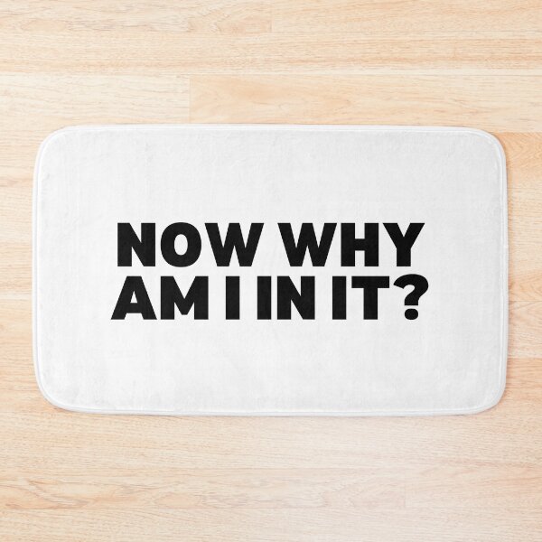 Item preview, Now why am I in it? designed and sold by Spiffle.