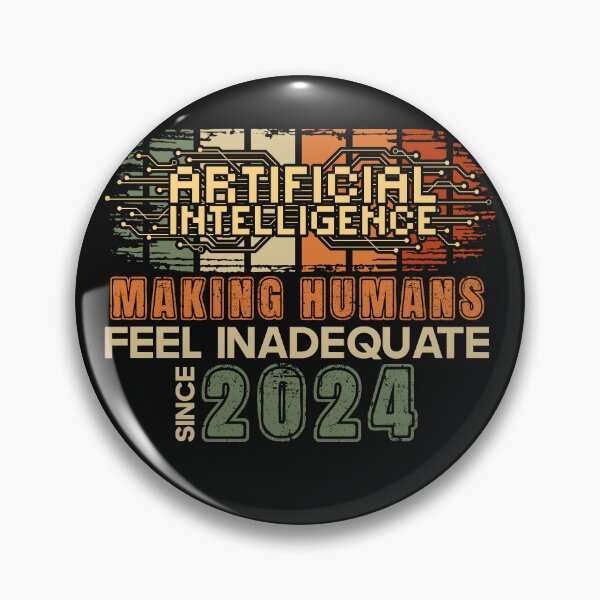 Item preview,  Artificial intelligence funny quote Making humans feel inadequate since 2024 designed and sold by HomeCoquette.