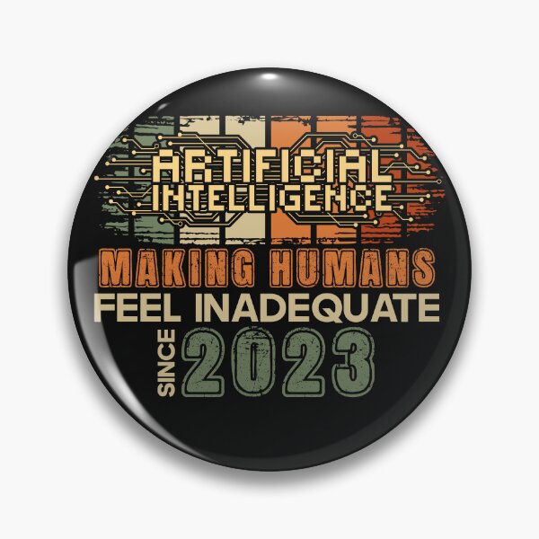 Item preview, Artificial intelligence funny quote Making humans feel inadequate since 2023 designed and sold by HomeCoquette.
