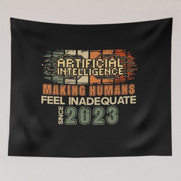 Item preview, Artificial intelligence funny quote Making humans feel inadequate since 2023 designed and sold by HomeCoquette.