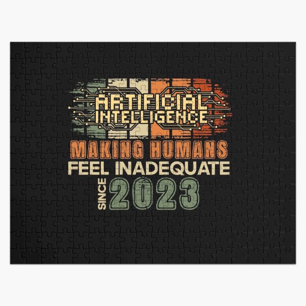 Item preview, Artificial intelligence funny quote Making humans feel inadequate since 2023 designed and sold by HomeCoquette.