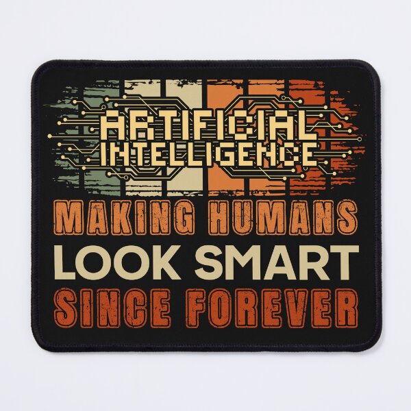 Item preview, Artificial intelligence funny quote Making humans look smart since forever designed and sold by HomeCoquette.