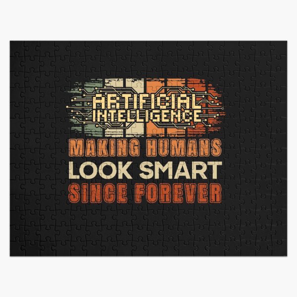 Item preview, Artificial intelligence funny quote Making humans look smart since forever designed and sold by HomeCoquette.