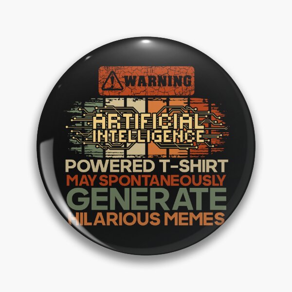 Item preview, Artificial intelligence funny quote Warning A.I. Powered t-shirt may spontaneously generate hilarious memes designed and sold by HomeCoquette.