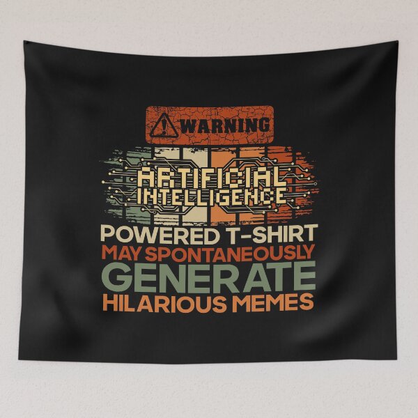 Item preview, Artificial intelligence funny quote Warning A.I. Powered t-shirt may spontaneously generate hilarious memes designed and sold by HomeCoquette.