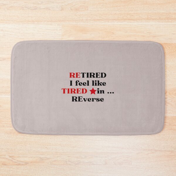 Item preview, Retired means tired in reverse designed and sold by Narcisa22.