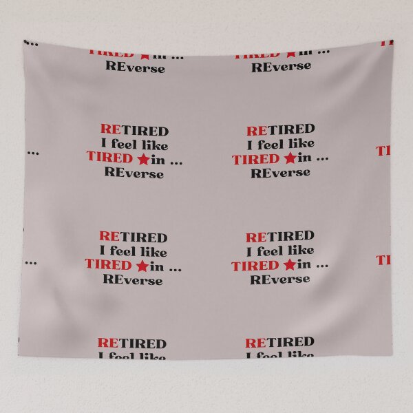 Item preview, Retired means tired in reverse designed and sold by Narcisa22.