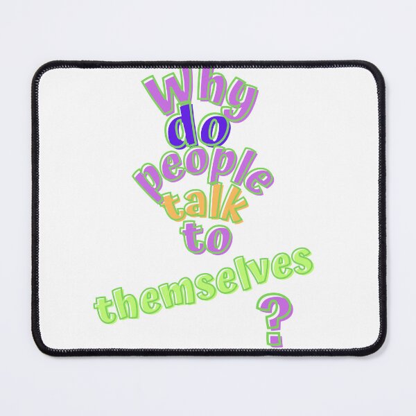 Item preview, Why do people talk to themselves? designed and sold by earth-t-shirt.