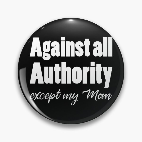 Item preview, Against all authority Except my Mom designed and sold by idjy.