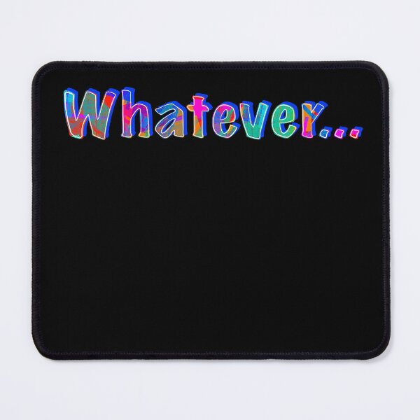 Item preview, “Whatever...” | Colourful Text designed and sold by LiseHoltArt.