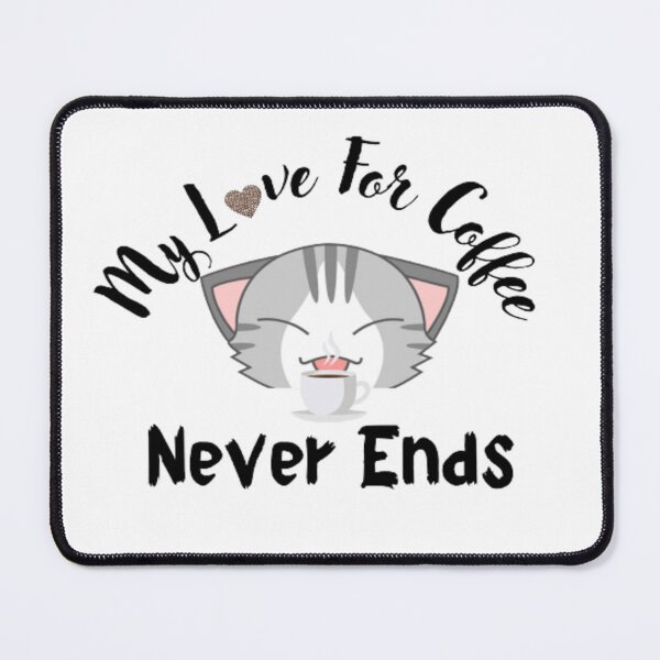Item preview, My love for coffee never ends designed and sold by AnimalWorldArtt.