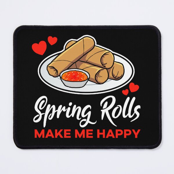 Item preview, Spring Rolls make me happy saying designed and sold by jonmlam.