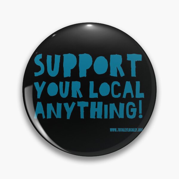 Item preview, Support Your Local Anything designed and sold by Totally Locally.
