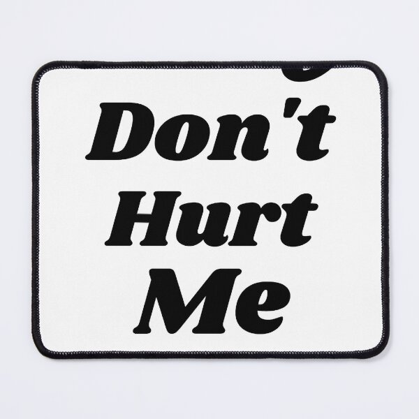 Item preview, Baby Don_t Hurt me designed and sold by heckcarminas.