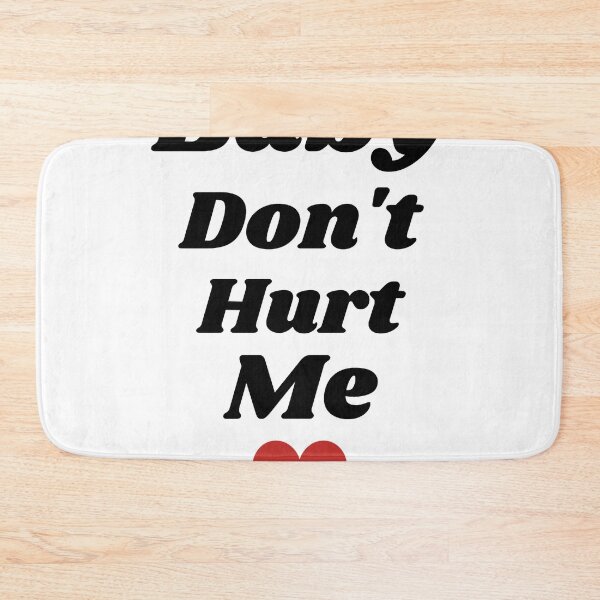 Item preview, Baby Don_t Hurt me   designed and sold by heckcarminas.