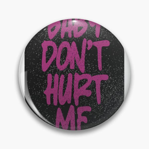 Item preview, Baby Don_t Hurt Me   designed and sold by heckcarminas.