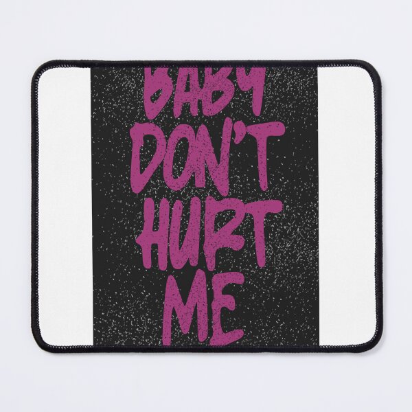 Item preview, Baby Don_t Hurt Me   designed and sold by heckcarminas.