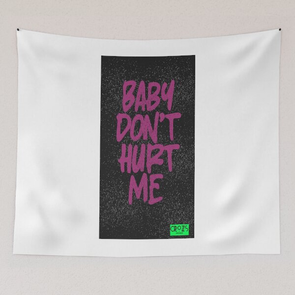 Item preview, Baby Don_t Hurt Me   designed and sold by heckcarminas.