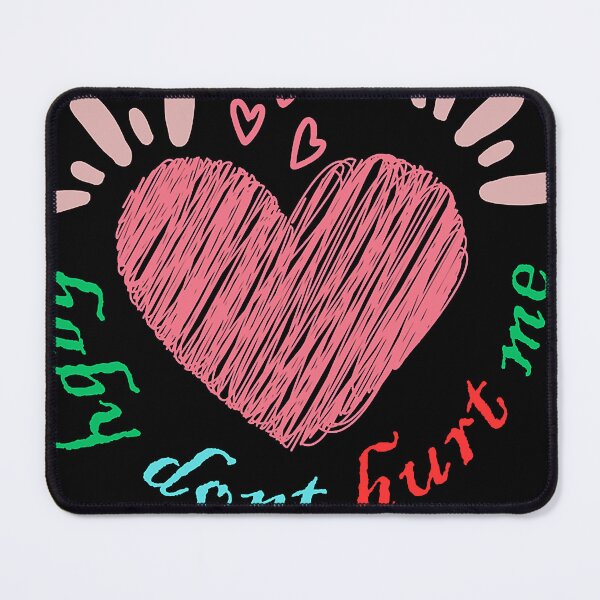 Item preview, Baby don_t hurt me      designed and sold by heckcarminas.