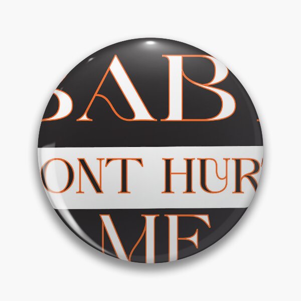 Item preview, baby don_t hurt me    designed and sold by heckcarminas.
