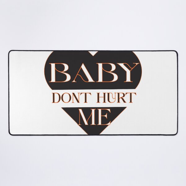 Item preview, baby don_t hurt me designed and sold by heckcarminas.