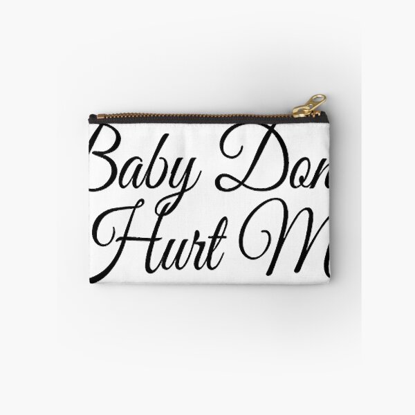 Item preview, baby don_t hurt me    designed and sold by heckcarminas.