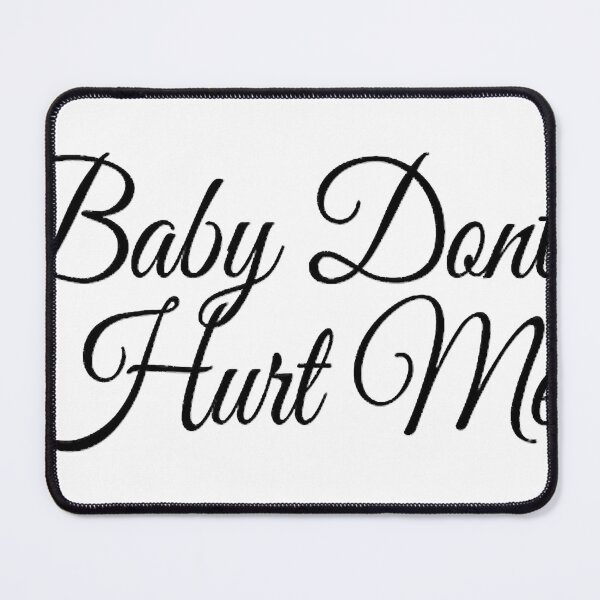 Item preview, baby don_t hurt me designed and sold by heckcarminas.
