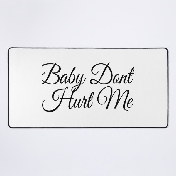 Item preview, baby don_t hurt me designed and sold by heckcarminas.