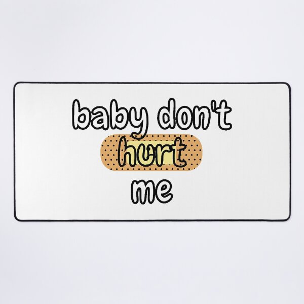 Item preview, baby don_t hurt me designed and sold by heckcarminas.