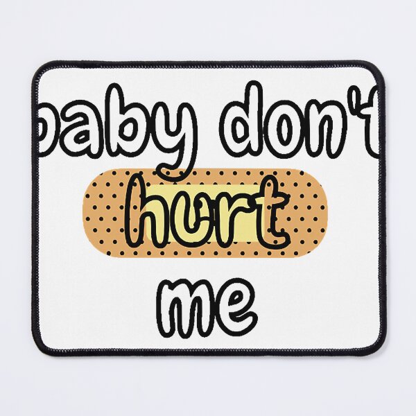 Item preview, baby don_t hurt me designed and sold by heckcarminas.