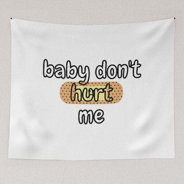 Item preview, baby don_t hurt me    designed and sold by heckcarminas.