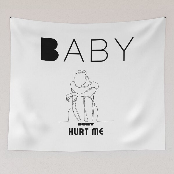 Item preview, baby don_t hurt me    designed and sold by heckcarminas.
