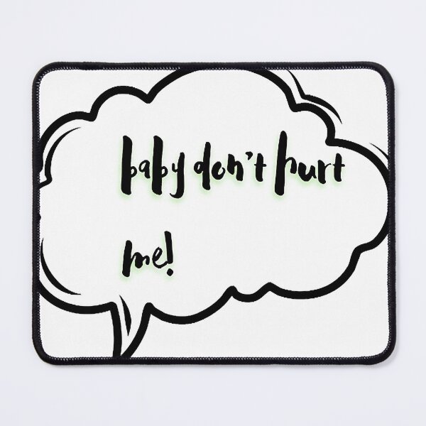 Item preview, baby dont hurt me designed and sold by heckcarminas.