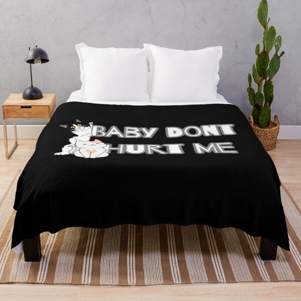 Item preview, baby dont hurt me - CAT designed and sold by heckcarminas.