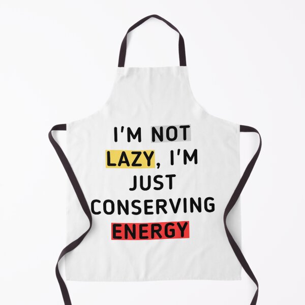 Item preview, I'm not lazy, I'm just conserving energy designed and sold by Adilessayeh.