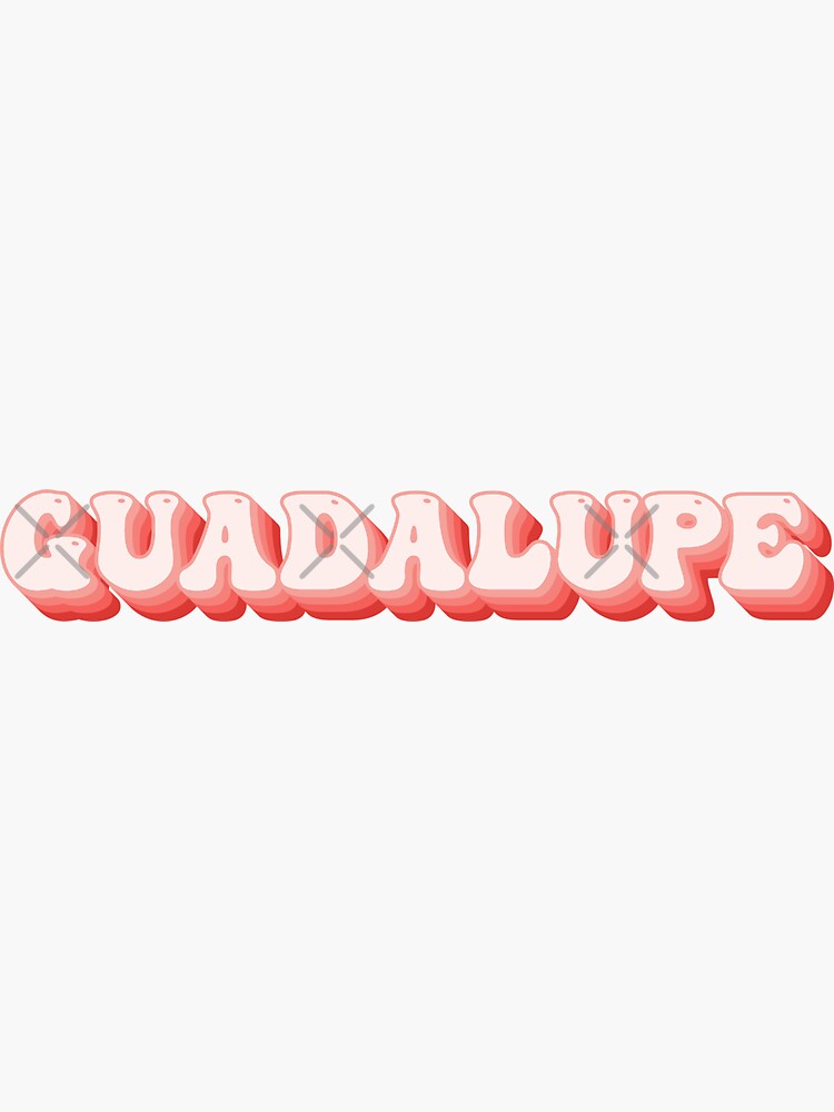 “Guadalupe - Name” Sticker for Sale by kindxinn | Redbubble