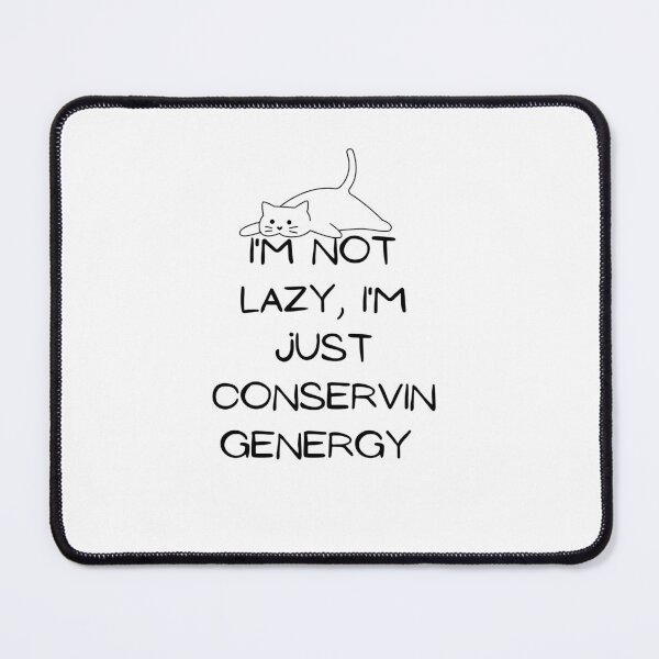 Item preview, I'm not lazy, I'm just conserving energy  designed and sold by Adilessayeh.