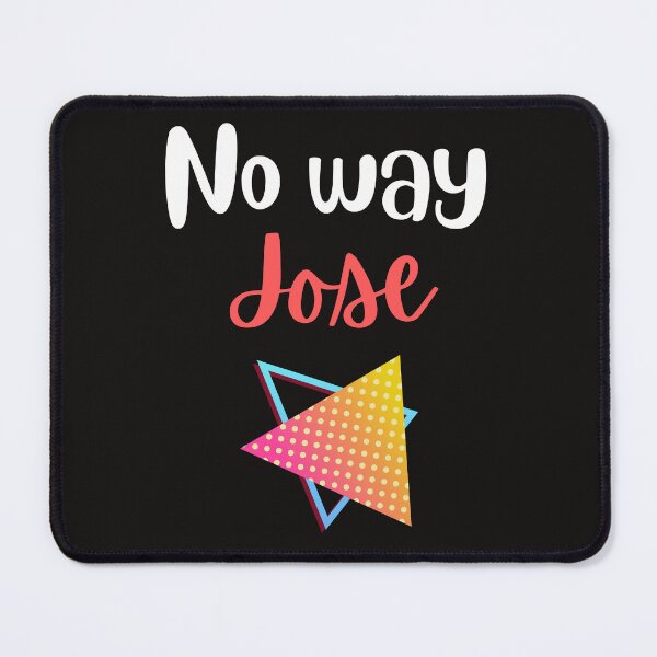 Item preview, No Way Jose Design designed and sold by JAMTEESHOP.