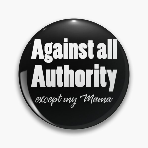 Item preview, Against all authority Except my Mama designed and sold by idjy.