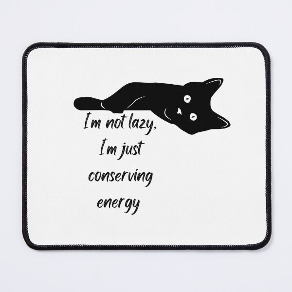 Item preview, I'm not lazy, I'm just conserving energy  designed and sold by Adilessayeh.
