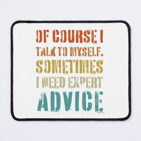 Item preview, Of course I talk to myself, sometimes I need expert advice designed and sold by Mirksaz-designs.