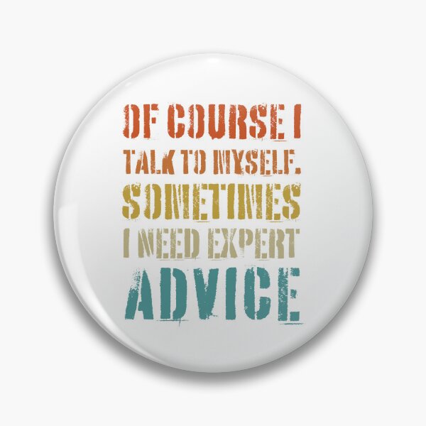 Item preview, Of course I talk to myself, sometimes I need expert advice designed and sold by Mirksaz-designs.
