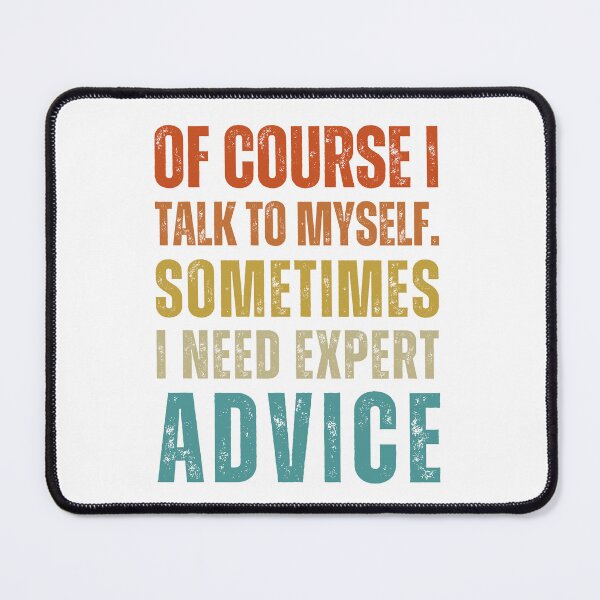 Item preview, Of course I talk to myself, sometimes I need expert advice designed and sold by Mirksaz-designs.