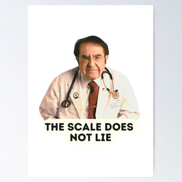 The Scale Does Not Lie, People Do by Younan Nowzaradan